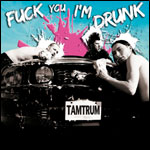 Tamtrum - Fuck You I’m Drunk / Stronger Than Cats 2CD