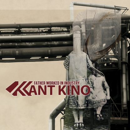 Kant Kino Father worked in industry CD