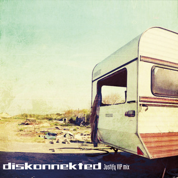 Diskonnekted - Justify (Diskonnekted VIP mix) EP