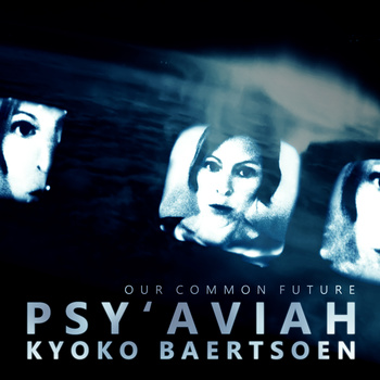 Psy'Aviah featuring Kyoko Baertsoen - Our common future EP
