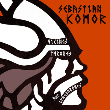 Sebastian Komor - Vikings, thrones & dragonbones CD