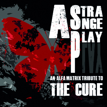 Various Artists - A strange play - an alfa matrix tribute to The Cure 2CD