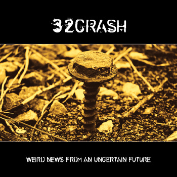 32CRASH - Weird news from an uncertain future 2CD