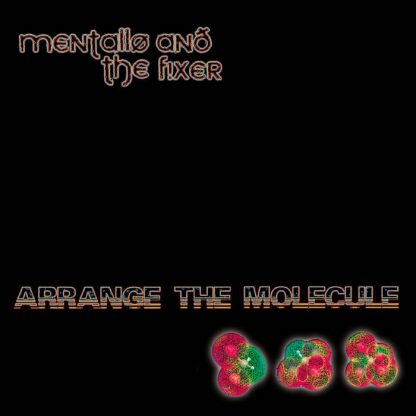 Mentallo & The Fixer - Arrange The Molecule CD