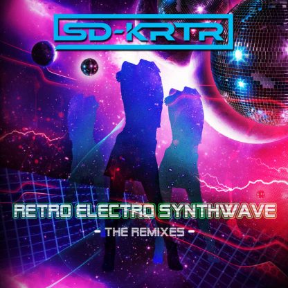 SD-KRTR - Retro Electro Wave - The Remixes