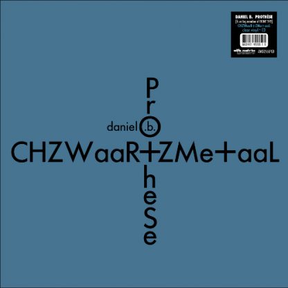 Daniel B. Prothèse - CHZWaaR+ZMe+aaL LP (+CD)