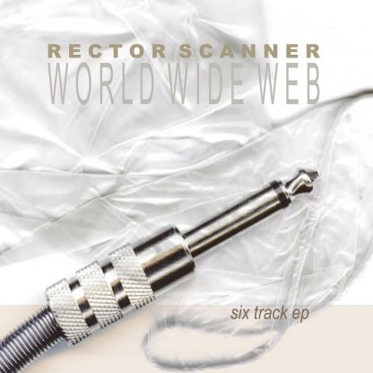 Rector Scanner - World Wide Web EP