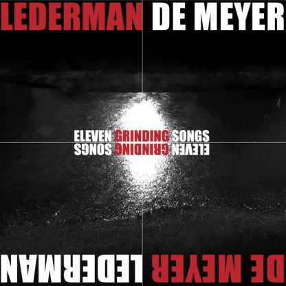 Lederman / De Meyer - Eleven grinding songs (Black Vinyl edition + CD)