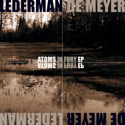 Lederman / De Meyer - Atoms in fury EP