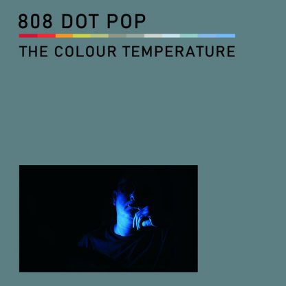 808 DOT POP - The Colour Temperature CD