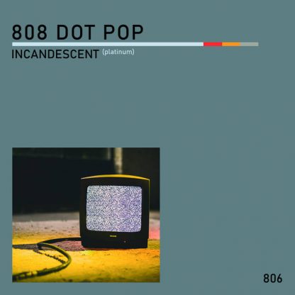 808 DOT POP - Incandescent (Platinum) EP