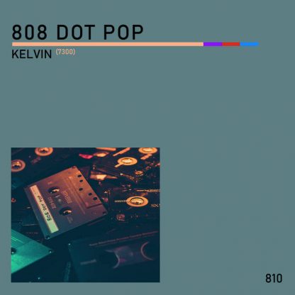 808 DOT POP - Kelvin (7300) EP