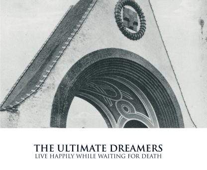 The Ultimate Dreamers - Live Happily While Waiting For Death CD