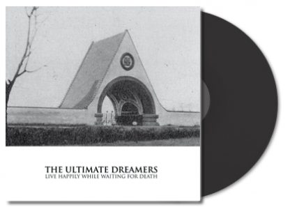 The Ultimate Dreamers - Live Happily While Waiting For Death LP