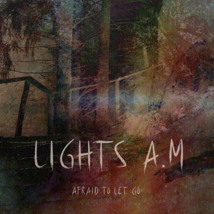 Lights A.M - Afraid To Let Go EP