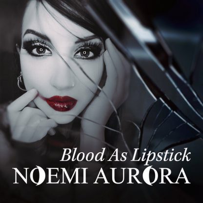 Noemi Aurora - Blood As Lipstick