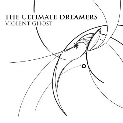The Ultimate Dreamers - Violent Ghost EP