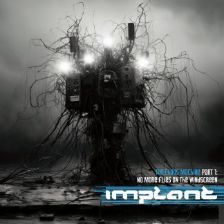 Implant - The Chaos Machines Part 1: No More Flies On The Windscreen CD