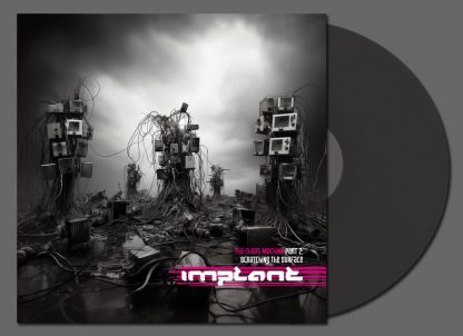 Implant - Scratching The Surface-The Chaos Machines part 2 LP (black vinyl)
