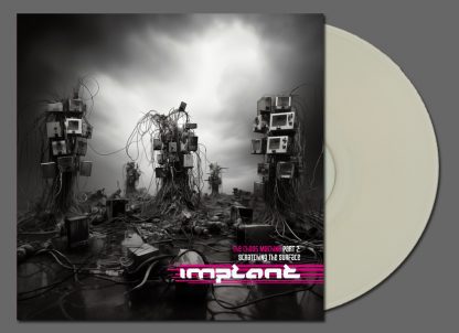 Implant - Scratching The Surface-The Chaos Machines part 2 LP (clear transparent vinyl)