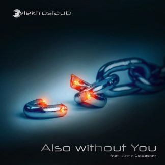 Elektrostaub - Also Without You (feat. Anne Goldacker) EP