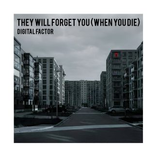 Digital Factor - They Will Forget You (When You Die) EP