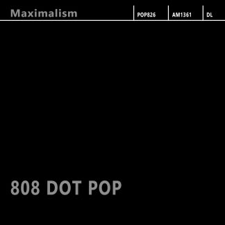 808 Dot Pop - Maximalism CD